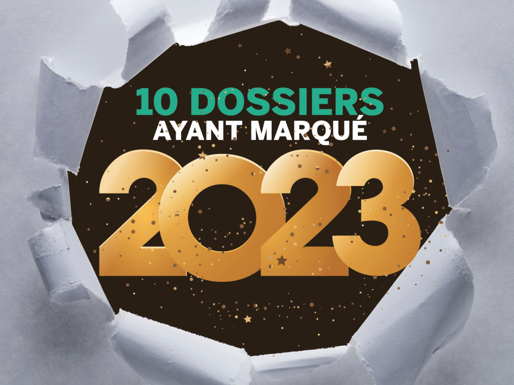 10 dossiers qui ont marqué 2023